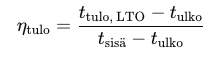 ηtulo=(t tulo, LTO - t ulko)_(t sisä - t ulko)